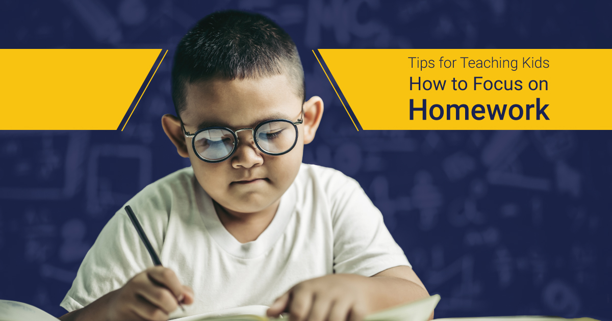 Tips for Teaching Kids How to Focus on Homework